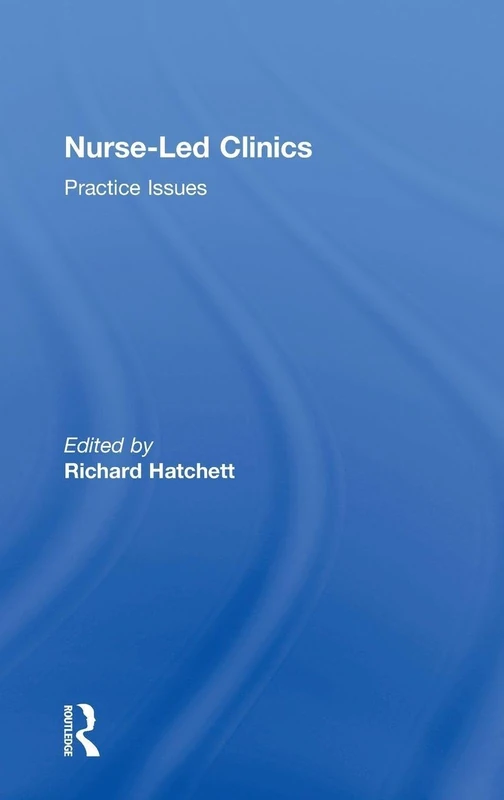 Routledge Nurse-Led Clinics: Practical Issues - Medical Text