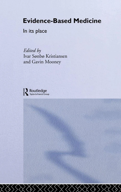 Evidence-Based Medicine: In Its Place: 3 (Routledge International Studies in Health Economics)