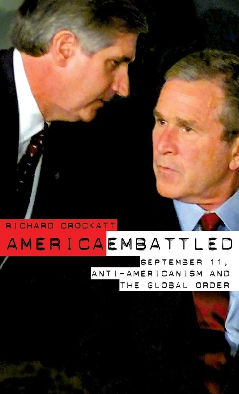 America Embattled: 9/11, Anti-Americanism and the Global Order