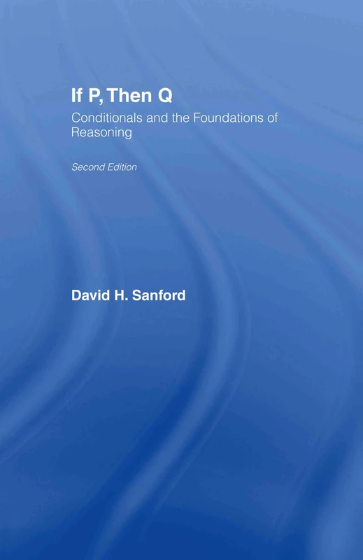 If P, Then Q: Conditionals and the Foundations of Reasoning