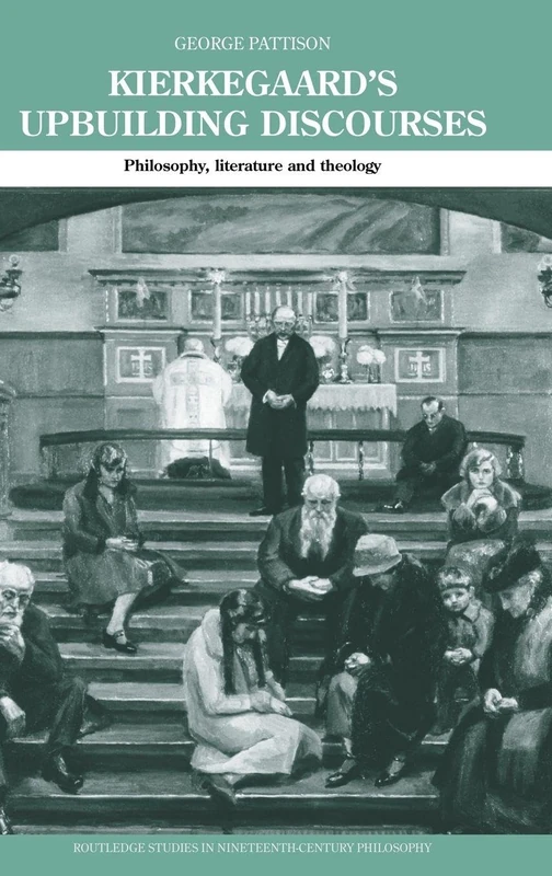 Kierkegaard's Upbuilding Discourses: Philosophy, Literature, and Theology: 2 (Routledge Studies in Nineteenth-Century Philosophy)