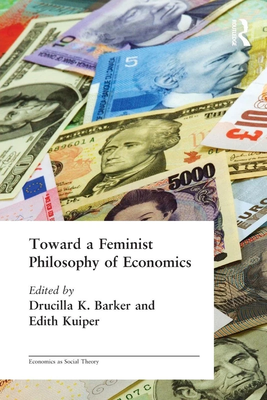Toward a Feminist Philosophy of Economics (Economics as Social Theory)