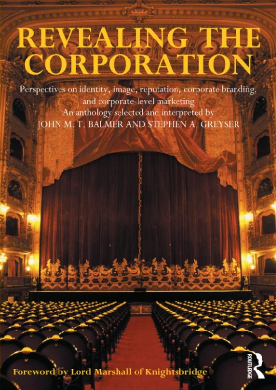 Revealing the Corporation: Perspectives on Identity, Image, Reputation, Corporate Branding and Corporate Level Marketing