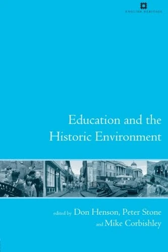 Education and the historic environment (Issues in Heritage Management)
