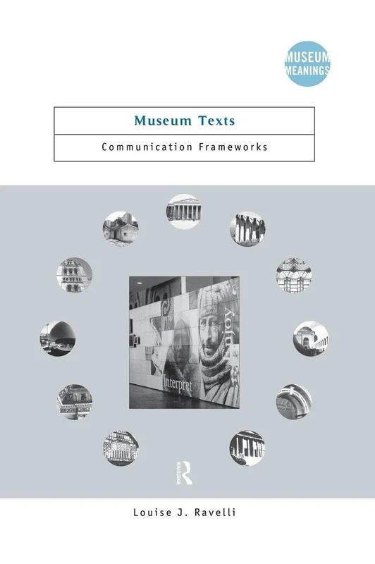 Museum Texts: Comunication Frameworks (Museum Meanings)
