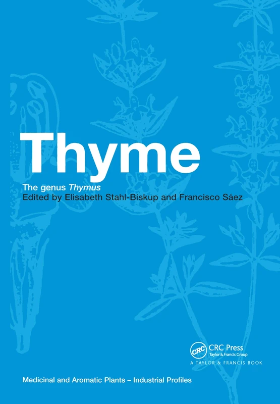 Thyme: The Genus Thymus (Medicinal and Aromatic Plants - Industrial Profiles, 24)