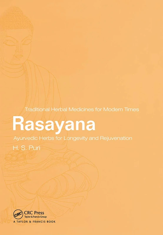 Rasayana: Ayurvedic Herbs for Longevity and Rejuvenation: 2 (Traditional Herbal Medicines for Modern Times)