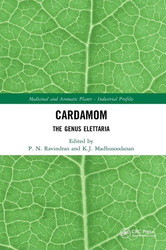 Cardamom: The Genus Elettaria: 30 (Medicinal and Aromatic Plants: Industrial Profiles)
