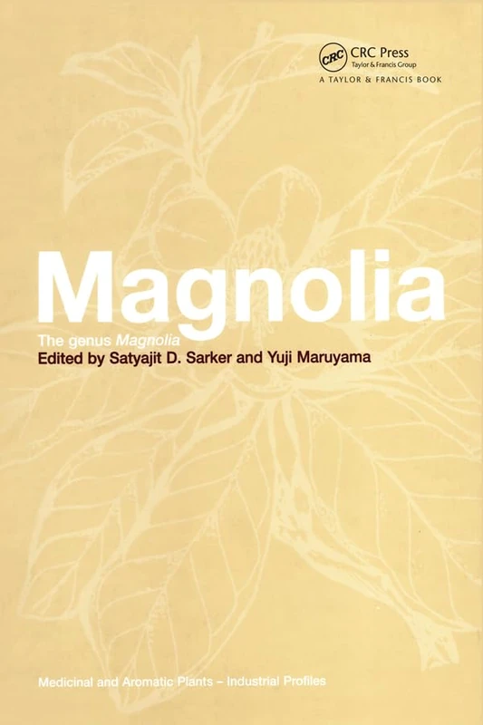 Magnolia: The Genus Magnolia: 28 (Medicinal and Aromatic Plants: Industrial Profiles)