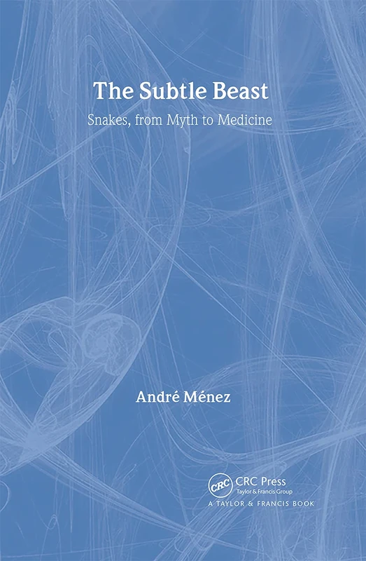 The Subtle Beast: Snakes, From Myth to Medicine (Science Spectra)