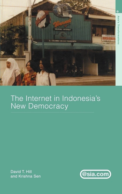 The Internet in Indonesia's New Democracy: 2 (Asia's Transformations/Asia.com)