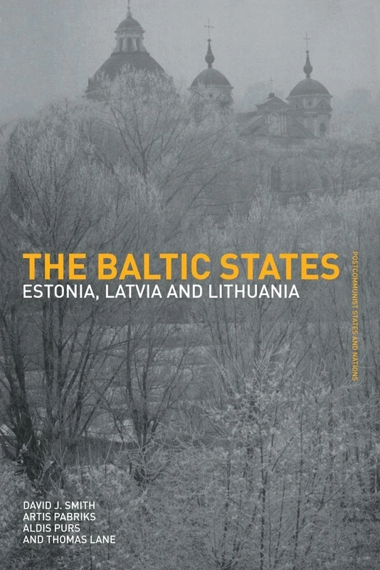 The Baltic States: Estonia, Latvia and Lithuania (Postcommunist States and Nations)