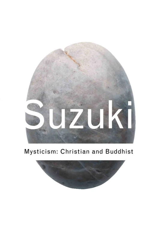 Mysticism: Christian and Buddhist (Routledge Classics)
