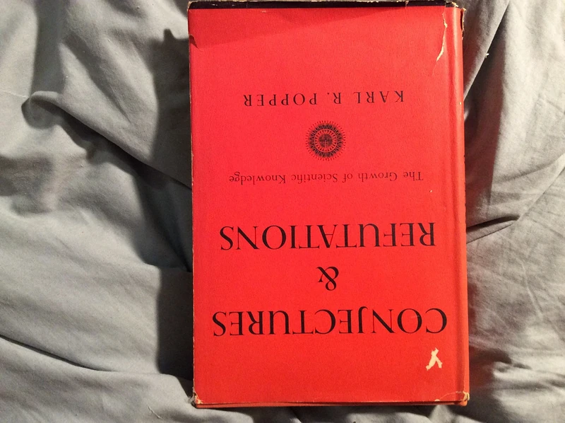 Conjectures and Refutations: The Growth of Scientific Knowledge (Routledge Classics)