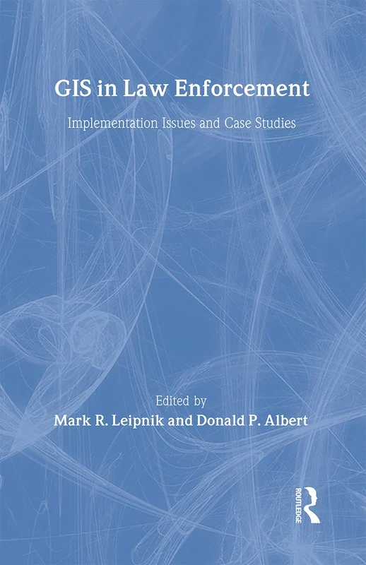 Routledge GIS in Law Enforcement: Implementation and Case Studies