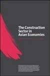 The Construction Sector in the Asian Economies