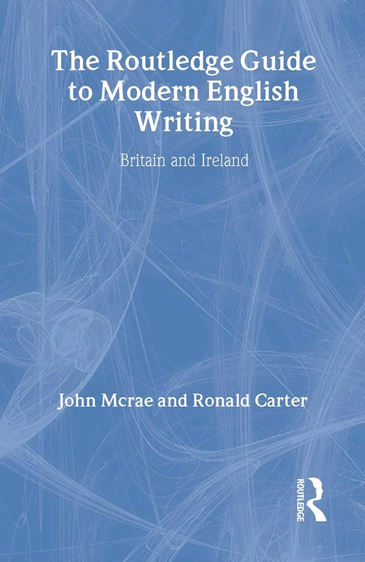 The Routledge Guide to Modern English Writing: Britain and Ireland