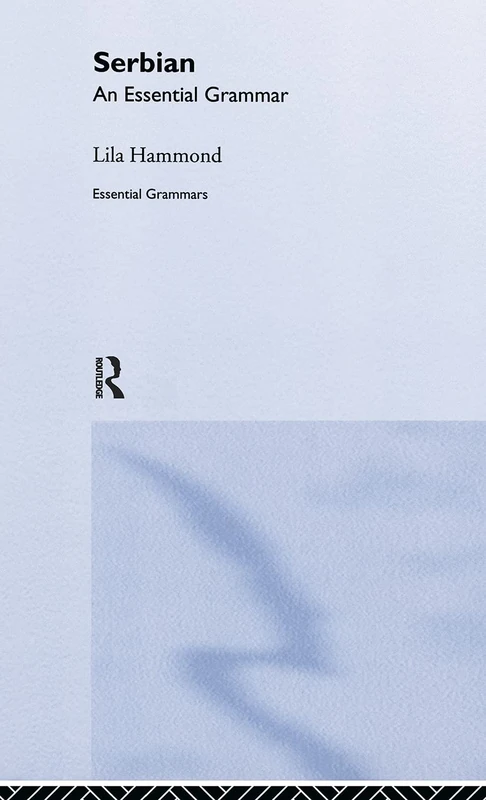 Routledge Serbian: An Essential Grammar - Language Guide