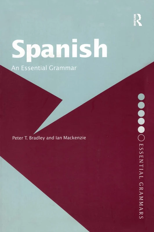 Spanish: An Essential Grammar (Routledge Essential Grammars)