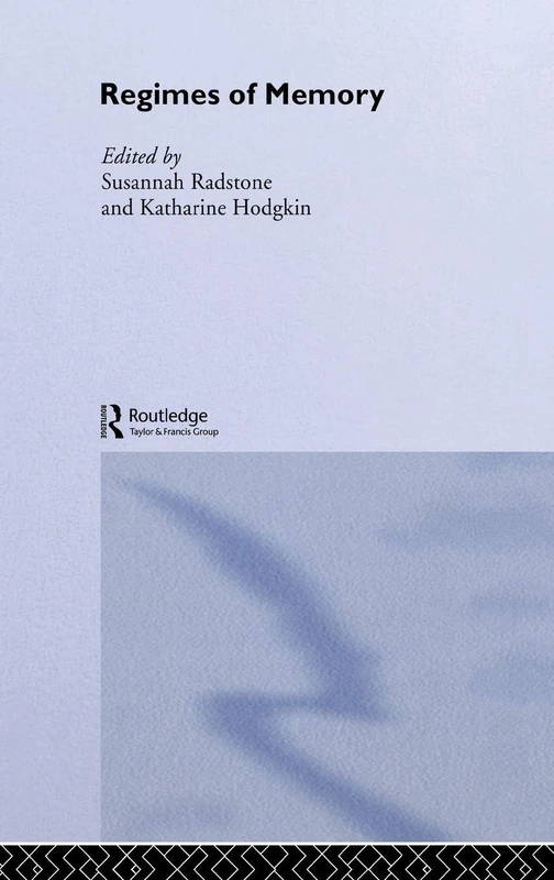 Regimes of Memory: 12 (Routledge Studies in Memory and Narrative)