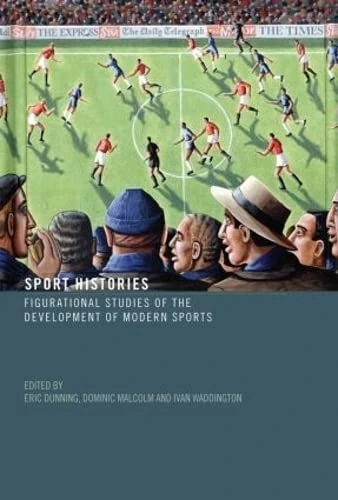 Routledge Sport Histories: Figurational Studies in Modern Sport