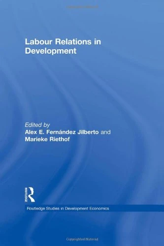 Labour Relations in Development (Routledge Studies in Development Economics)