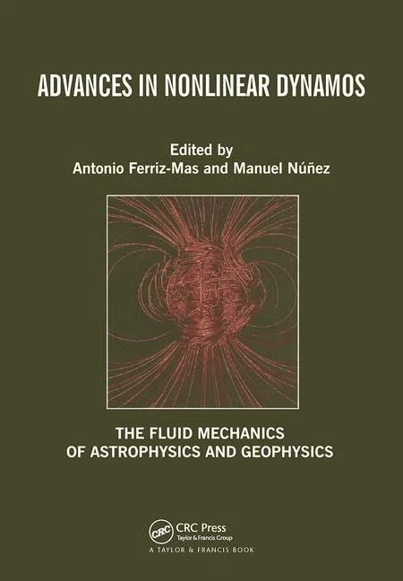 Advances in Nonlinear Dynamos: 1 (Fluid Mechanics of Astrophysics and Geophysics)
