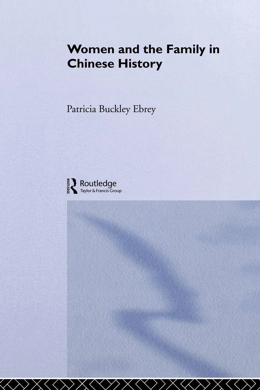 Women and the Family in Chinese History (Asia's Transformations/Critical Asian Scholarship)