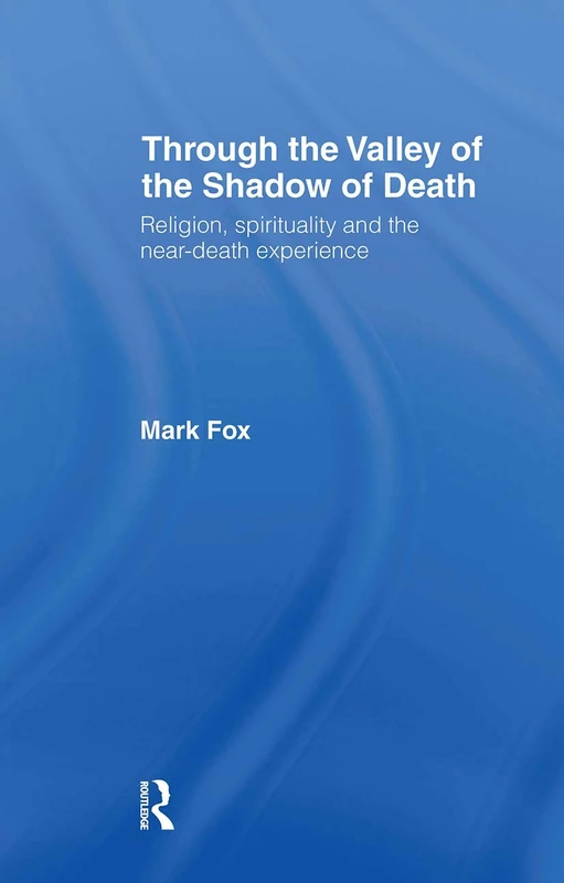 Religion, Spirituality and the Near-Death Experience: Theology and the Near Death Experience