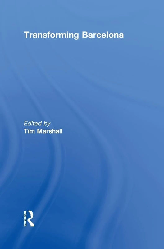 Transforming Barcelona: The Renewal of a European Metropolis