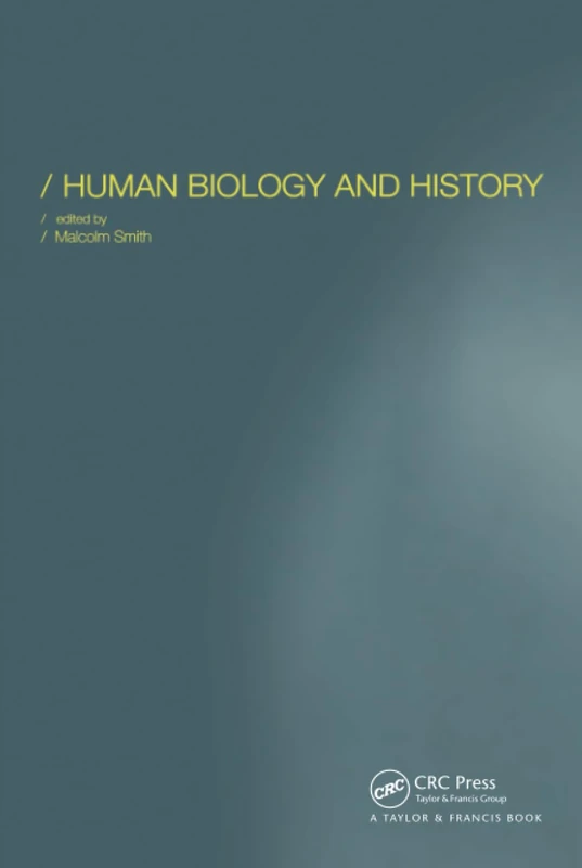 Human Biology and History: 42 (Society for the Study of Human Biology Symposium Series)