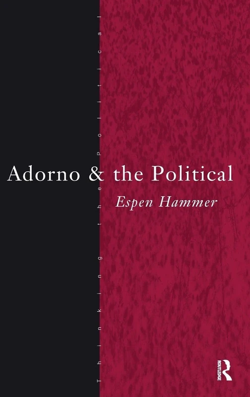 Adorno and the Political (Thinking the Political)