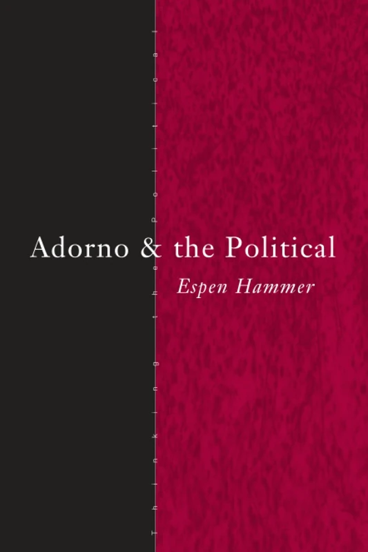 Adorno and the Political (Thinking the Political)
