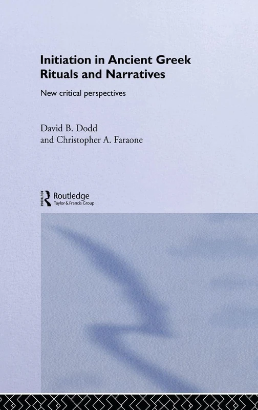 Routledge - Initiation in Ancient Greek Rituals and Narratives