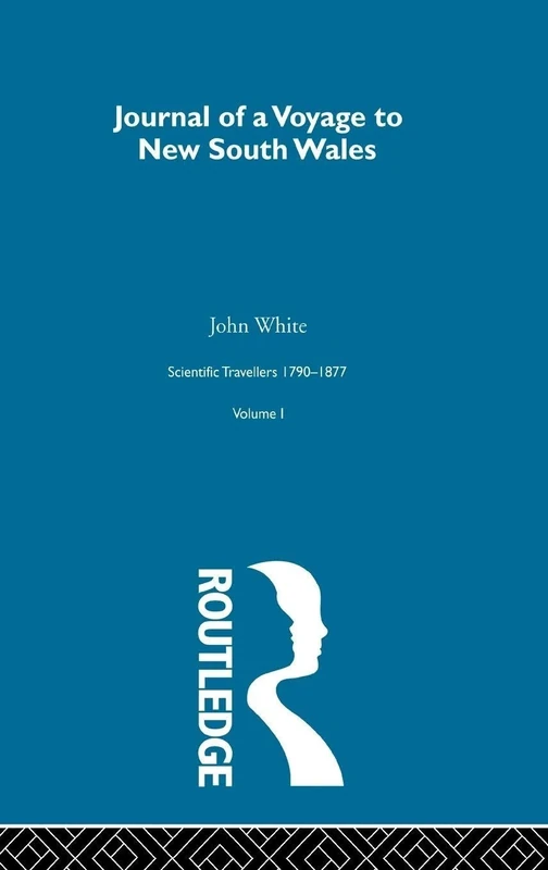 Journal of a Voyage to New South Wales: Scientific Travellers 1790-1877 Volume 1