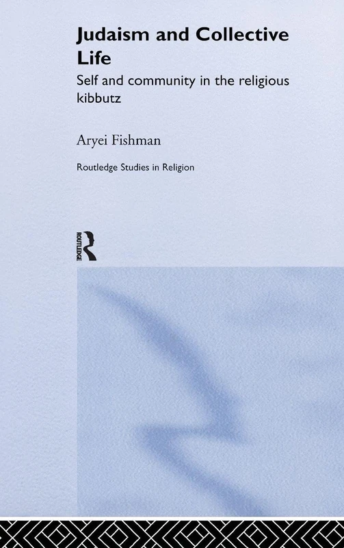 Routledge Judaism and Collective Life - Religious Kibbutz Study