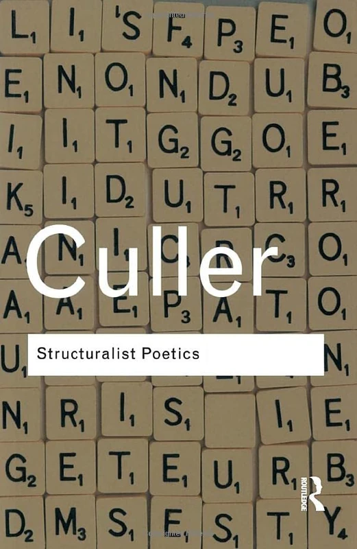 Structuralist Poetics: Structuralism, Linguistics and the Study of Literature (Routledge Classics)