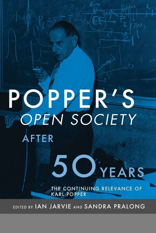 Popper's Open Society After Fifty Years: The Continuing Relevance of Karl Popper
