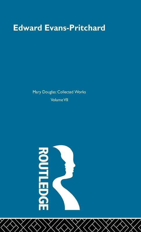 Evans-Pritchard: Edward Evans-Pritchard: 07 (Mary Douglas: Collected Works)