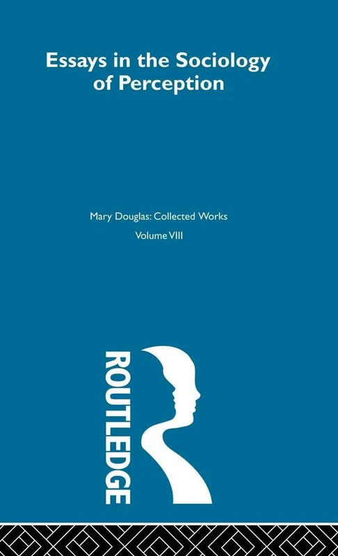 Routledge Essays on the Sociology of Perception - Mary Douglas