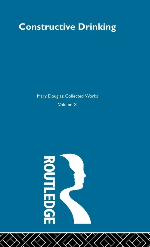 Constructive Drinking: Mary Douglas Collected Works: 10 - Image 1