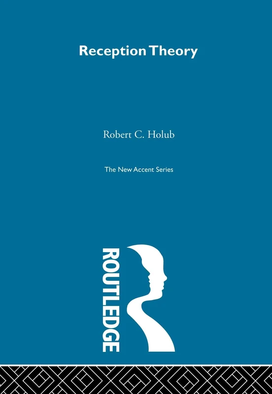 Reception Theory: A critical introduction (New Accents)
