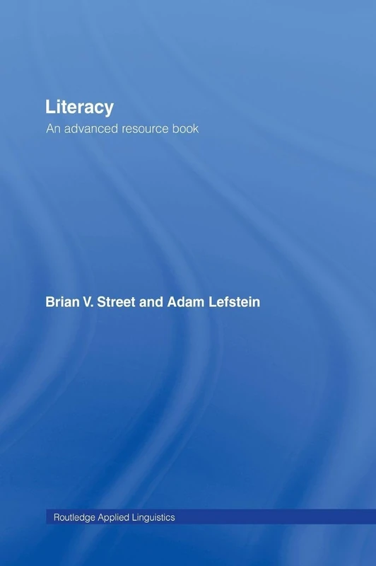 Literacy: An Advanced Resource Book for Students (Routledge Applied Linguistics)