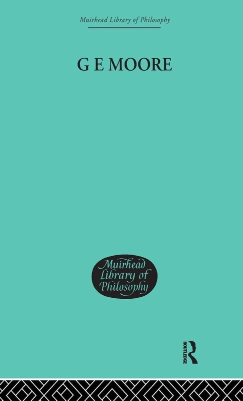 G E Moore: Essays in Retrospect (Muirhead Library of Philosophy)