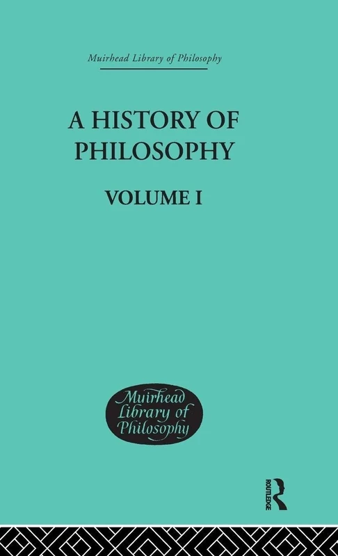 A History of Philosophy: Volume I (Muirhead Library of Philosophy)