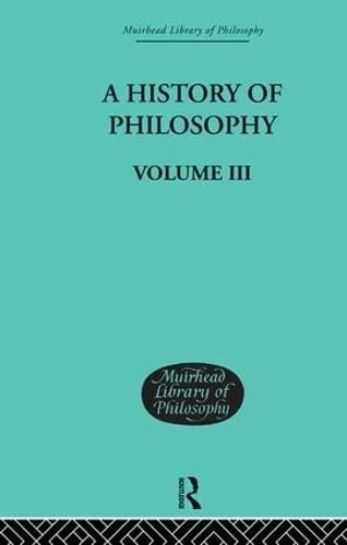 Routledge A History of Philosophy: Volume III - Muirhead Library
