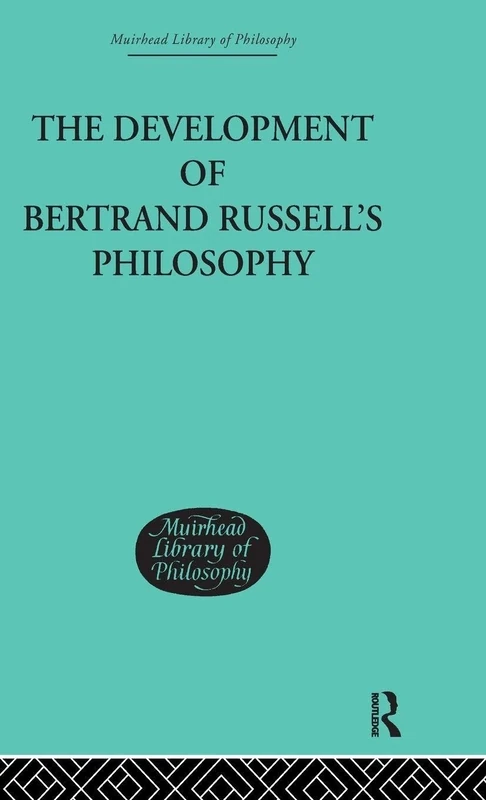 The Development of Bertrand Russell's Philosophy: 11 (Muirhead Library of Philosophy)