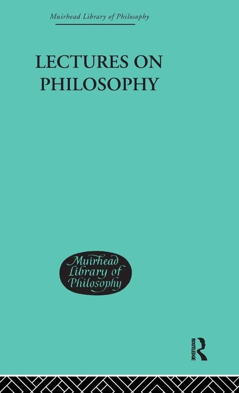 Lectures on Philosophy (Muirhead Library of Philosophy)