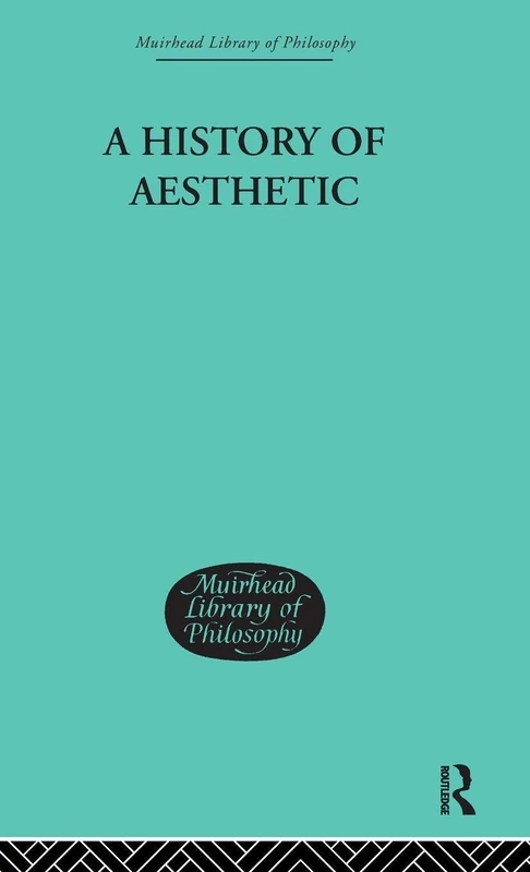 A History of Aesthetic (Muirhead Library of Philosophy)