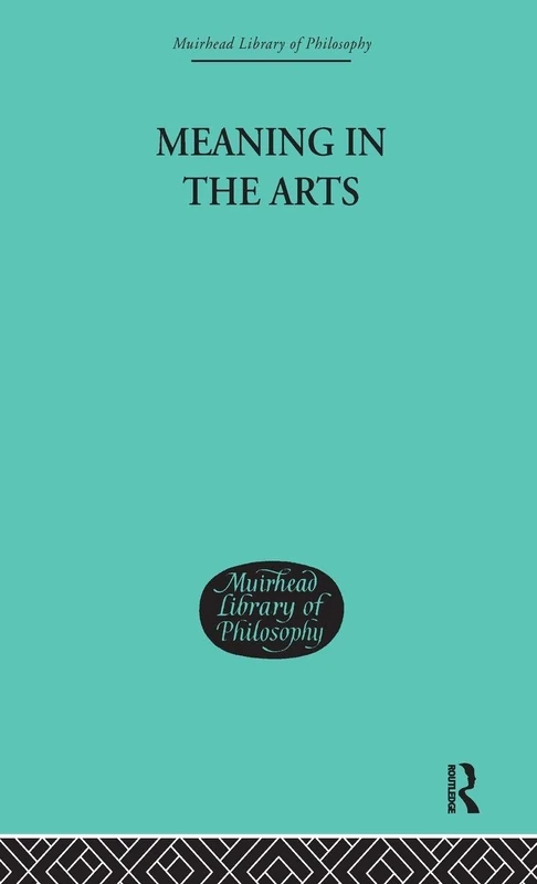 Meaning in the Arts (Muirhead Library of Philosophy)